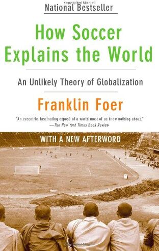 Franklin Foer - How Soccer Explains the World: An Unlikely Theory of Globalization - Preis vom 18.10.2026 19:22:15 h