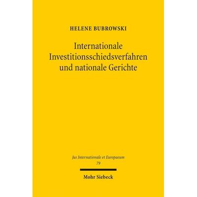 Internationale Investitionsschiedsverfahren und nationale Gerichte, Taschenbuch von Helene Bubrowski, Mohr Siebeck, 978-3-16-152241-3