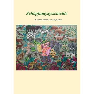 Schöpfungsgeschichte, Gebundene Ausgabe von Sonja Heim, BoD – Books on Demand, 978-3-7583-1513-8