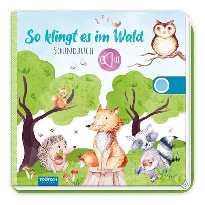Trötsch Soundbuch So klingt es im Wald, Gebundene Ausgabe von , Trötsch Verlag GmbH & Co. KG, 978-3-96552-835-2
