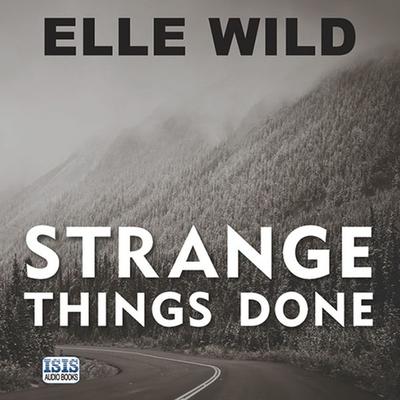 Strange Things Done - Elle Wild, Audio, 9781445067735