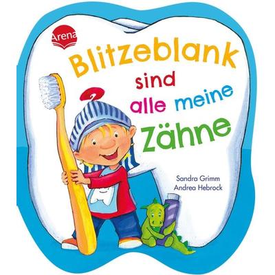 Blitzeblank sind alle meine Zähne, Gebundene Ausgabe von Sandra Grimm, Arena, 978-3-401-72140-8