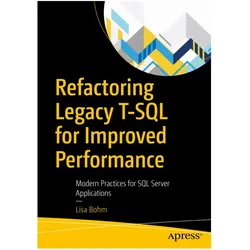 Refactoring Legacy T-SQL for Improved Performance, Fachbücher von Lisa Bohm