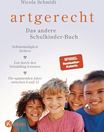 Nicola Schmidt - artgerecht – Das andere Schulkinder-Buch: Selbstständigkeit fördern – Gut durch den Schulalltag kommen – Die spannenden Jahre zwischen 6 und 12 (Die artgerecht-Reihe von Nicola Schmidt, Band 5) - Preis vom 09.10.2026 07:28:09 h