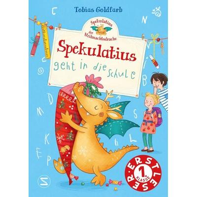 Spekulatius, der Weihnachtsdrache. Spekulatius geht in die Schule, Gebundene Ausgabe von Tobias Goldfarb, Schneiderbuch, 978-3-505-15192-7
