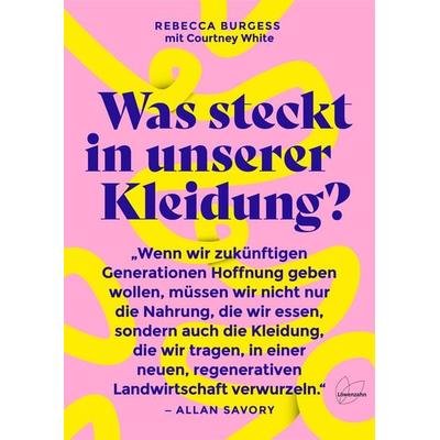 Was steckt in unserer Kleidung?, Gebundene Ausgabe von Rebecca Burgess,Courtney White, Löwenzahn Verlag in der Studienverlag Ges.m.b.H.,