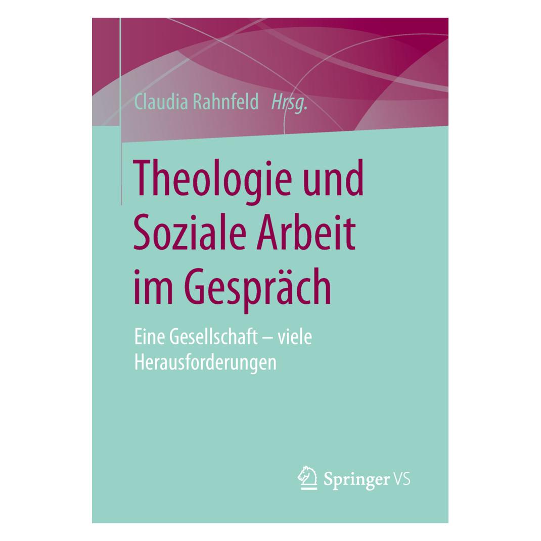 Springer Theologie und Soziale Arbeit im Gespräch (Deutsch, Softcover, Claudia Rahnfeld) (56040791)