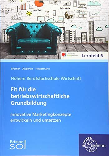 Barbara Aubertin - Innovative Marketingkonzepte entwickeln und umsetzen: Fit für die betriebswirtschaftliche Grundbildung - Preis vom 13.10.2026 19:28:25 h