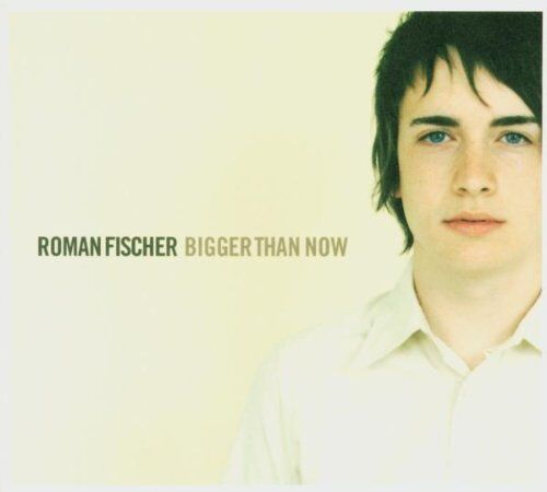 Roman Fischer - Bigger Than Now - Preis vom 12.10.2026 11:37:12 h