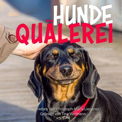 Hundequälerei - Christoph-Maria Liegener, Audio, 4061707559501