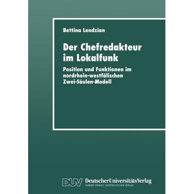 Der Chefredakteur im Lokalfunk, Taschenbuch von Bettina Lendzian, Deutscher Universitätsverlag, 978-3-8244-4335-2