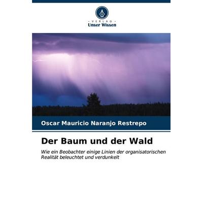 Der Baum und der Wald, Taschenbuch von Oscar Mauricio Naranjo Restrepo, Verlag Unser Wissen, 978-620-6-90289-8