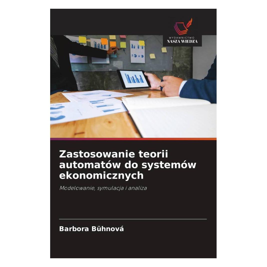 Wiedza Powszechna Zastosowanie teorii automatów do systemów ekonomicznych (Softcover, Barbora Bühnová) (51486750)