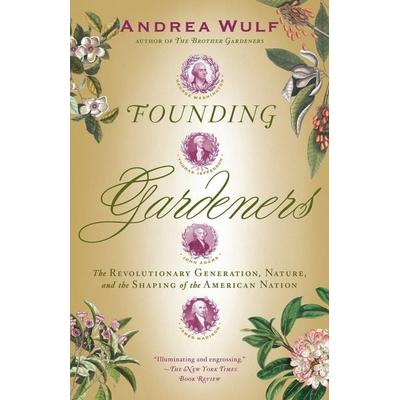 Founding Gardeners, Taschenbuch von Andrea Wulf, Random House N.Y., 978-0-307-39068-4