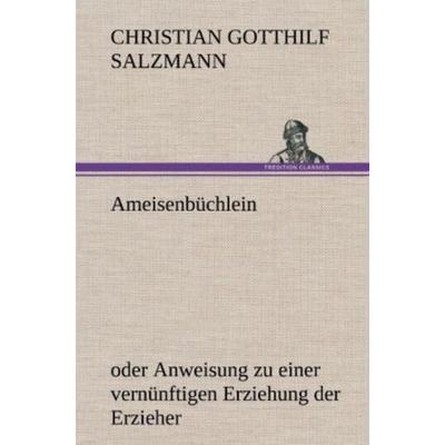Ameisenbüchlein, Gebundene Ausgabe von Christian Gotthilf Salzmann, Tredition, 978-3-8472-6064-6