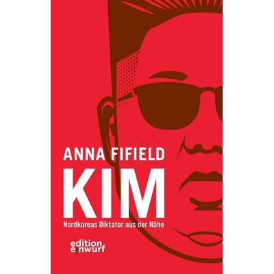 Kim, Taschenbuch von Anna Fifield, Edition Einwurf GmbH, 978-3-89684-737-9
