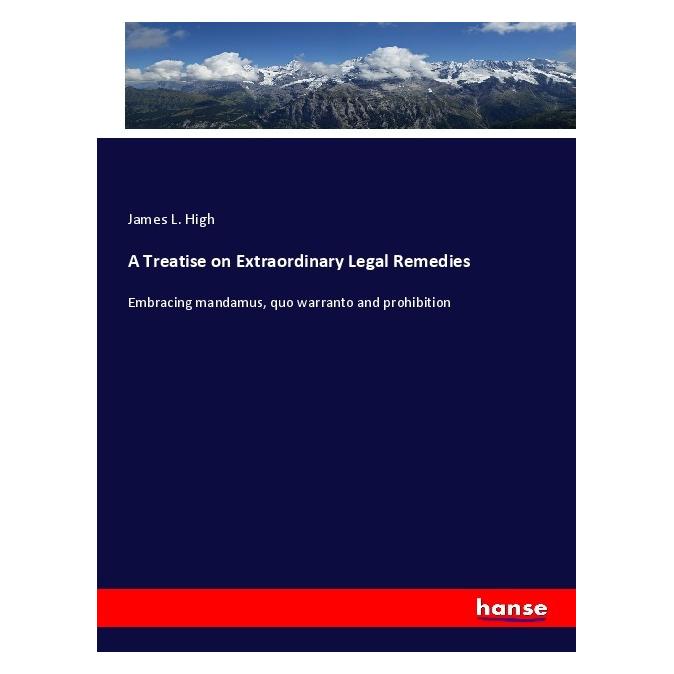 Hansebooks A Treatise on Extraordinary Legal Remedies (Englisch, Softcover, James L High) (55983029)