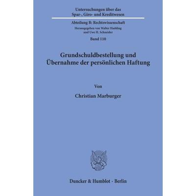 Grundschuldbestellung und Übernahme der persönlichen Haftung., Taschenbuch von Christian Marburger, Duncker & Humblot, 978-3-428-09374-8