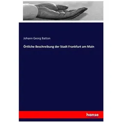 Örtliche Beschreibung der Stadt Frankfurt am Main, Ratgeber von Johann Georg Batton