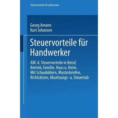 Steuervorteile für Handwerker, Taschenbuch von Georg Amann,Kurt Johansen, Betriebswirtschaftlicher Verlag Gabler, 978-3-663-12542-6