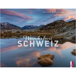 Wunderbare Schweiz, Ratgeber von Roland Baumgartner