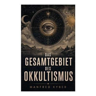 Das Gesamtgebiet des Okkultismus, Taschenbuch von Manfred Kyber, E-artnow, 978-80-273-8496-9