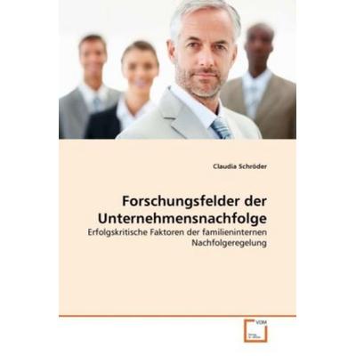 Schröder, C: Forschungsfelder der Unternehmensnachfolge, Taschenbuch von Claudia Schröder, VDM, 978-3-639-37157-4