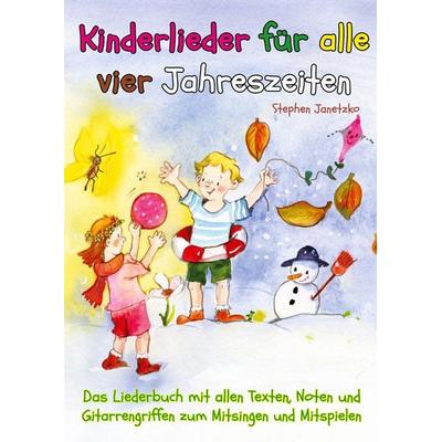 Kinderlieder für alle vier Jahreszeiten - Das Liederbuch, Taschenbuch von Stephen Janetzko, Verlag Stephen Janetzko, 978-3-95722-517-7