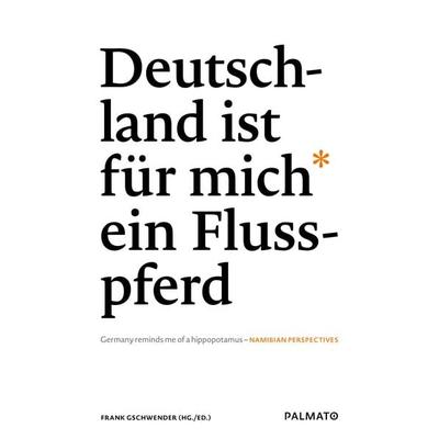 Deutschland ist für mich ein Flusspferd/ Germany reminds me of a hippopotamus, Gebundene Ausgabe von , Palmato Publishing, 978-3-946205-42-5