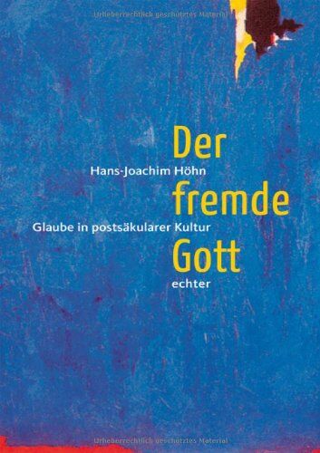 Hans-Joachim Höhn - Der fremde Gott: Glauben in postsäkularer Kultur - Preis vom 11.10.2026 15:43:13 h