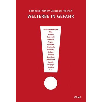 Welterbe in Gefahr, Gebundene Ausgabe von Bernhard Freiherr Droste Zu Hülshoff, Olms Presse, 978-3-7582-0834-8