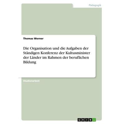 Die Organisation und die Aufgaben der Ständigen Konferenz der Kultusminister der Länder im Rahmen der beruflichen Bildung, Taschenbuch von Thomas