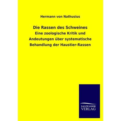 Die Rassen des Schweines, Taschenbuch von Hermann Nathusius, Salzwasser, 978-3-8460-1284-0