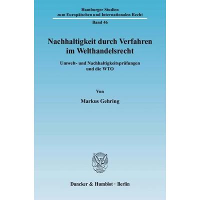 Nachhaltigkeit durch Verfahren im Welthandelsrecht., Taschenbuch von Markus Gehring, Duncker & Humblot, 978-3-428-12269-1