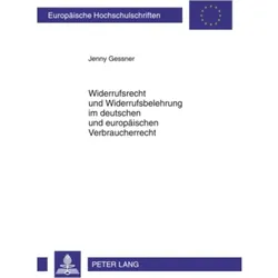 Widerrufsrecht und Widerrufsbelehrung im deutschen und europäischen Verbraucherrecht, Fachbücher von Jenny Gessner