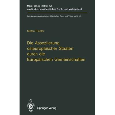 Die Assoziierung osteuropäischer Staaten durch die Europäischen Gemeinschaften, Taschenbuch von Stefan Richter, Springer Berlin, 978-3-642-78148-3