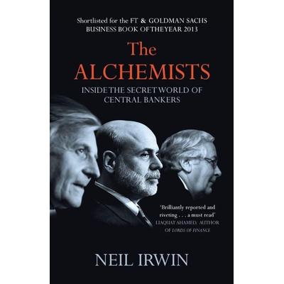 Alchemists: Inside the secret world of central bankers, Taschenbuch von Neil Irwin, Headline, 978-0-7553-6268-4