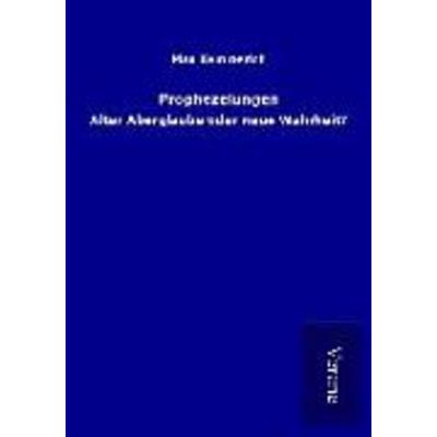 Prophezeiungen, Taschenbuch von Max Kemmerich, BoD - Books on Demand
