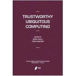 Trustworthy Ubiquitous Computing, Fachbücher von Teddy Mantoro, Ismail Khalil