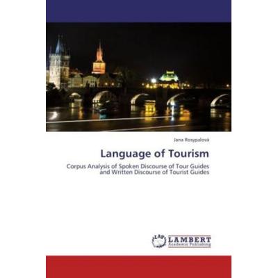Rosypalová, J: Language of Tourism, Taschenbuch von Jana Rosypalová, LAP LAMBERT Academic Publishing, 978-3-8473-3203-9