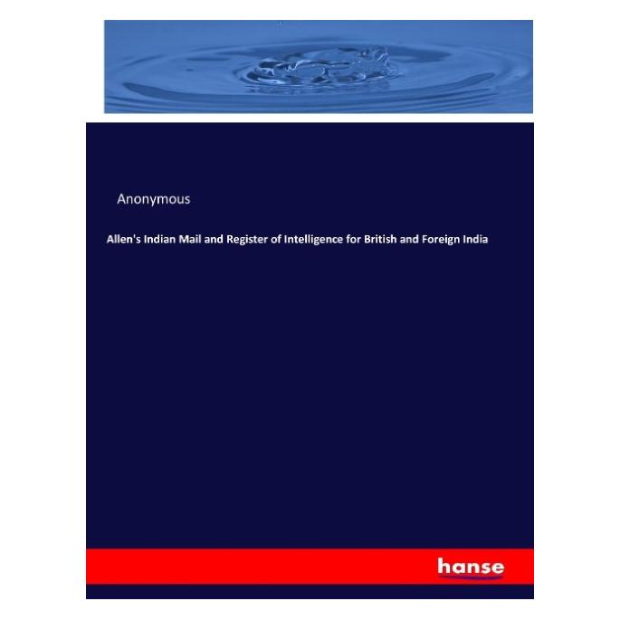 Hansebooks Allen's Indian Mail and Register of Intelligence for British and Foreign India (Englisch, Softcover, Anonymous) (55960517)
