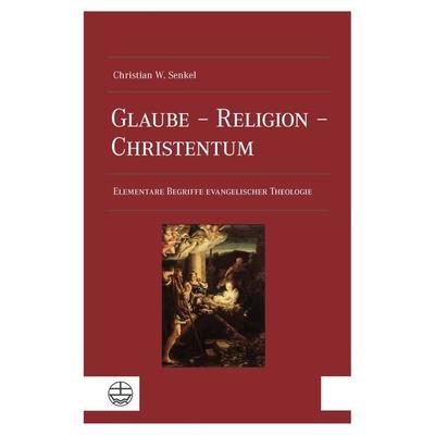 Glaube – Religion – Christentum, Taschenbuch von Christian Wolfgang Senkel, Evangelische Verlagsanstalt, 978-3-374-07555-3