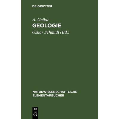 Geologie, Gebundene Ausgabe von A. Geikie, De Gruyter, 978-3-11-236131-3