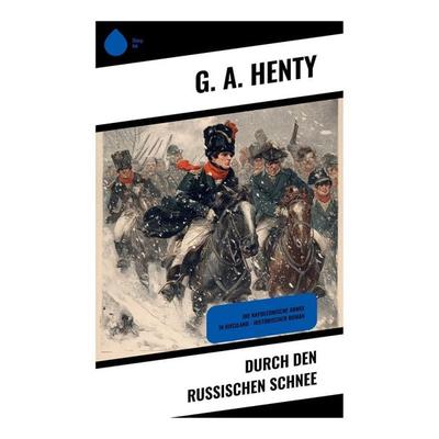 Durch den russischen Schnee, Taschenbuch von G. A. Henty, Copycat, 978-80-283-9452-3