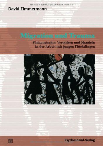 David Zimmermann - Migration und Trauma: Pädagogisches Verstehen und Handeln in der Arbeit mit jungen Flüchtlingen - Preis vom 17.10.2026 19:25:27 h