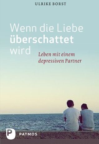 Ulrike Borst - Wenn die Liebe überschattet wird - Leben mit einem depressiven Partner - Preis vom 10.10.2026 11:48:34 h