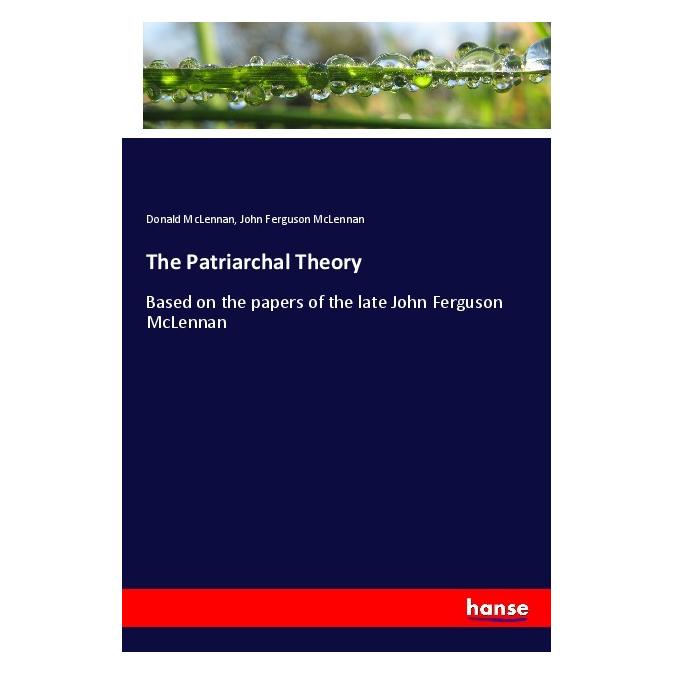 Hansebooks The Patriarchal Theory (Englisch, Softcover, Donald McLennan, John Ferguson McLennan) (57144991)