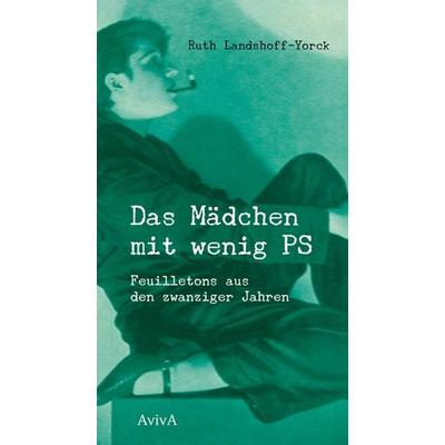 Das Mädchen mit wenig PS, Gebundene Ausgabe von Ruth Landshoff-Yorck, AvivA