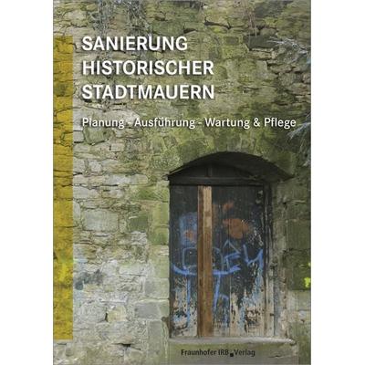 Sanierung historischer Stadtmauern, Taschenbuch von , Fraunhofer IRB, 978-3-8167-9617-6