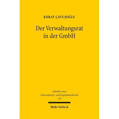 Der Verwaltungsrat in der GmbH, Gebundene Ausgabe von Koray Çavuşoğlu, Mohr Siebeck, 978-3-16-200126-9